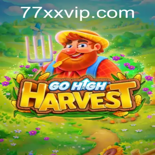 Exploring the Exciting World of GoHighHarvest: A Comprehensive Guide